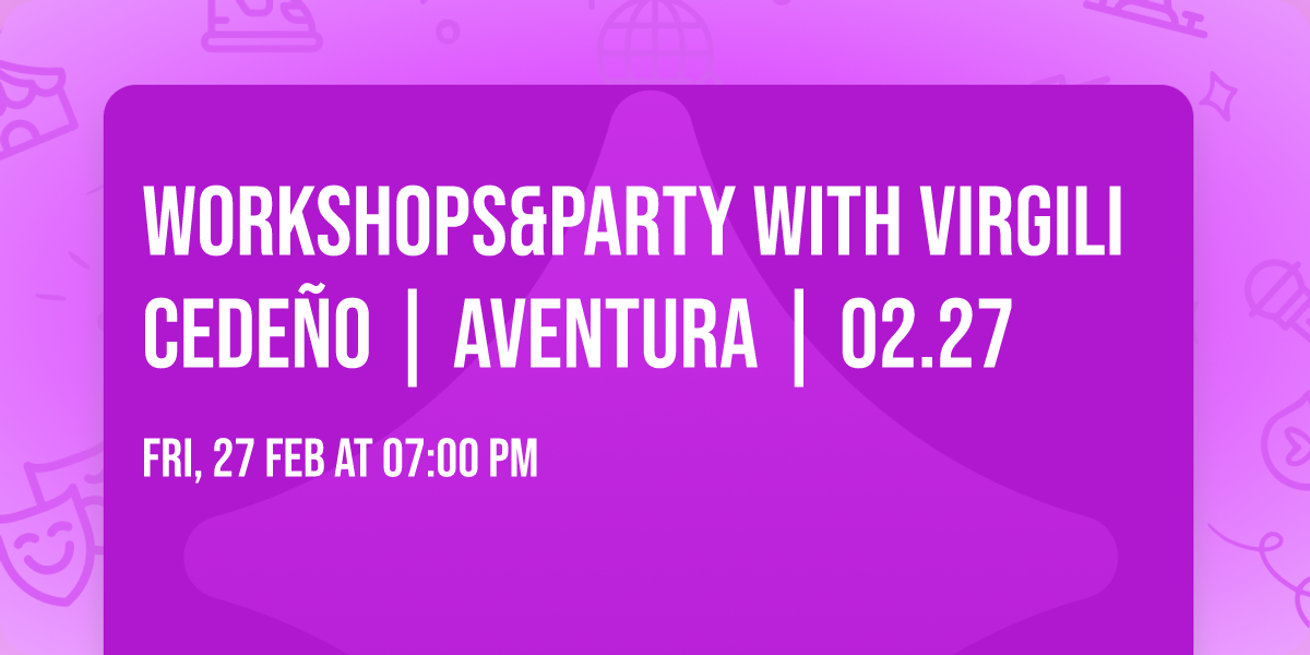 Workshops&Party with Virgili Cede\u00f1o | AVENTURA | 02.27