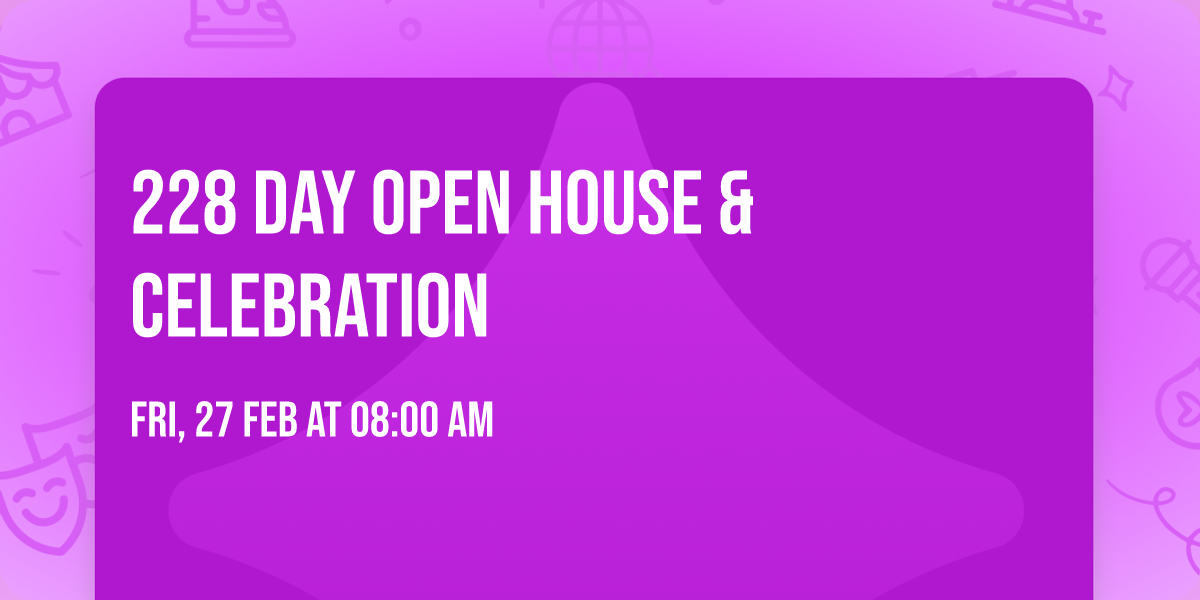 228 Day Open House & Celebration