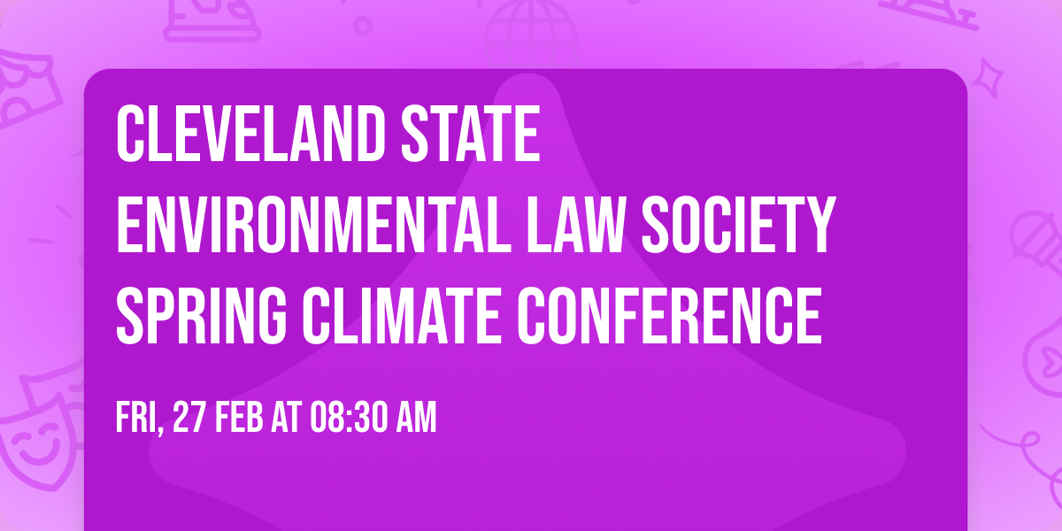 Cleveland State Environmental Law Society Spring Climate Conference