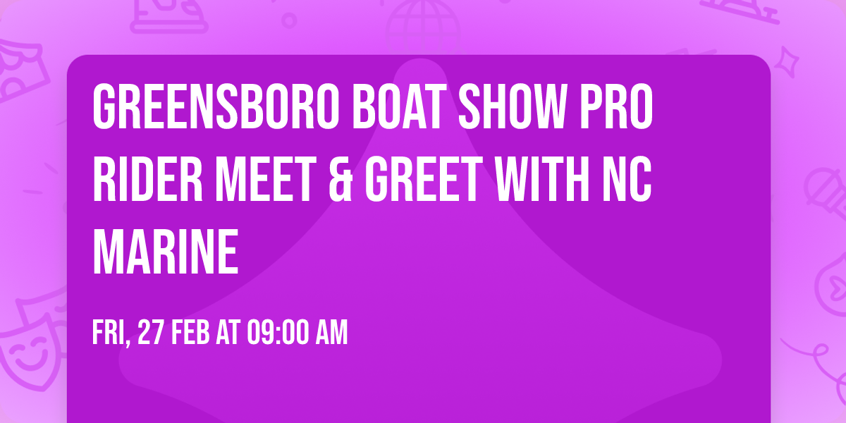 GREENSBORO BOAT SHOW PRO RIDER MEET & GREET WITH NC MARINE