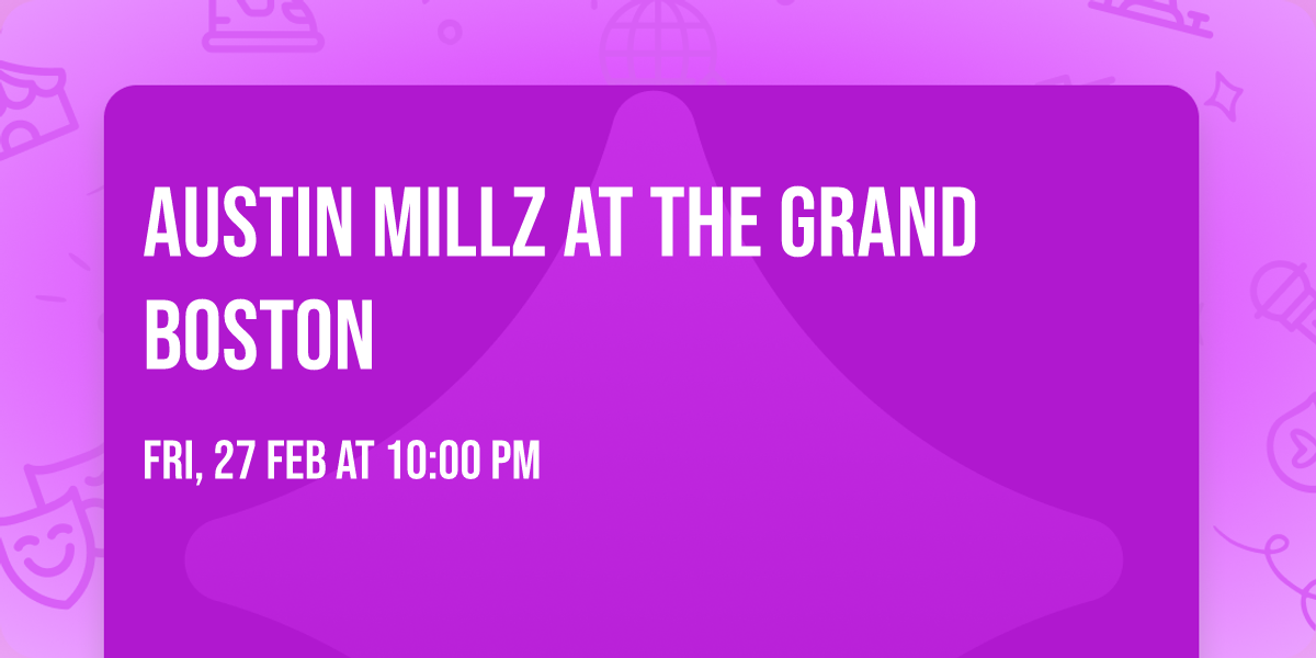 Austin Millz at The Grand Boston