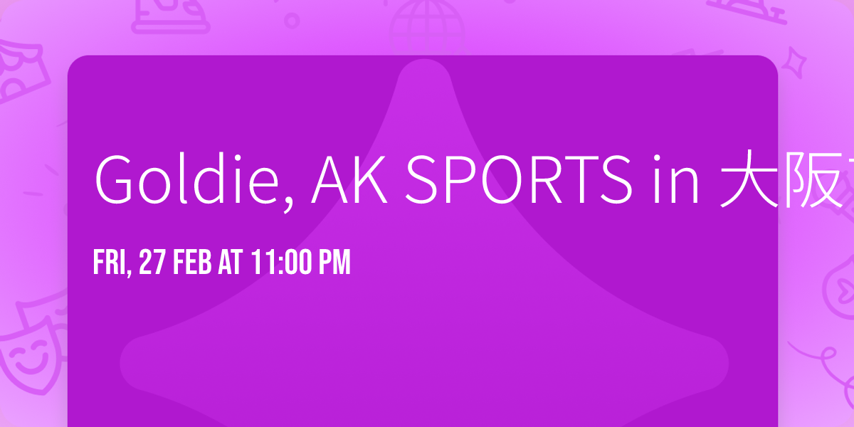 Goldie, AK SPORTS in \u5927\u962a\u5e02