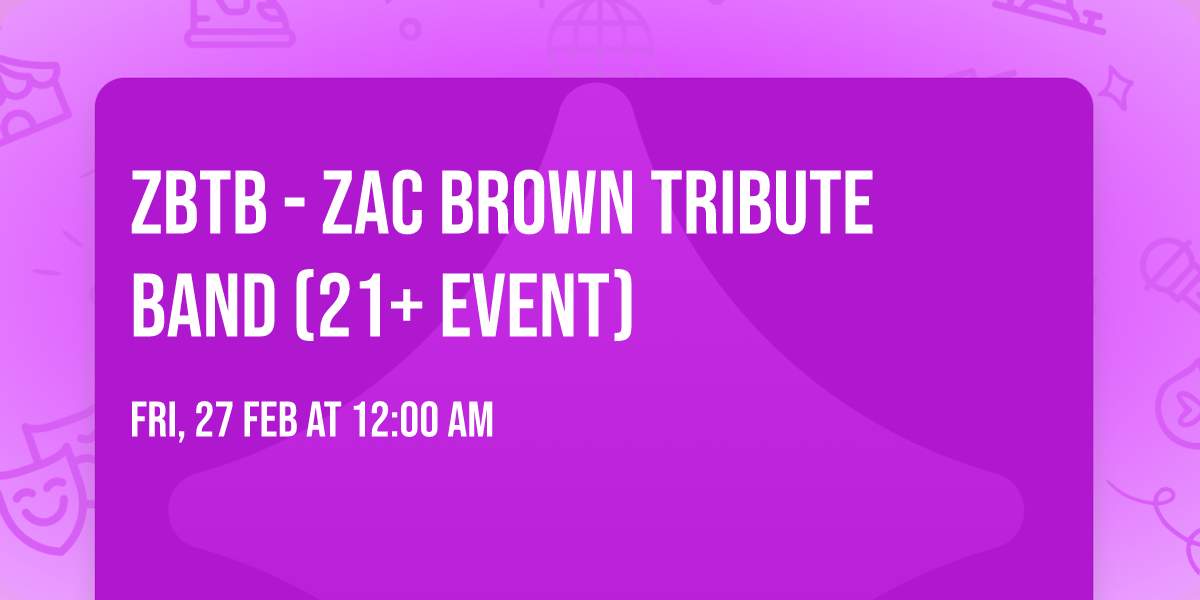 ZBTB - Zac Brown Tribute Band (21+ Event)