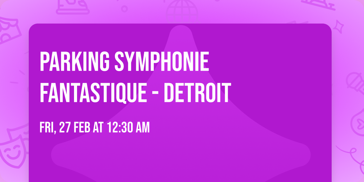 Parking Symphonie Fantastique - Detroit