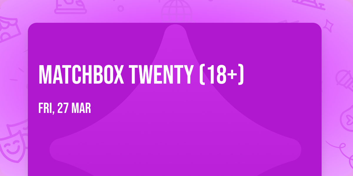 Matchbox Twenty (18+)