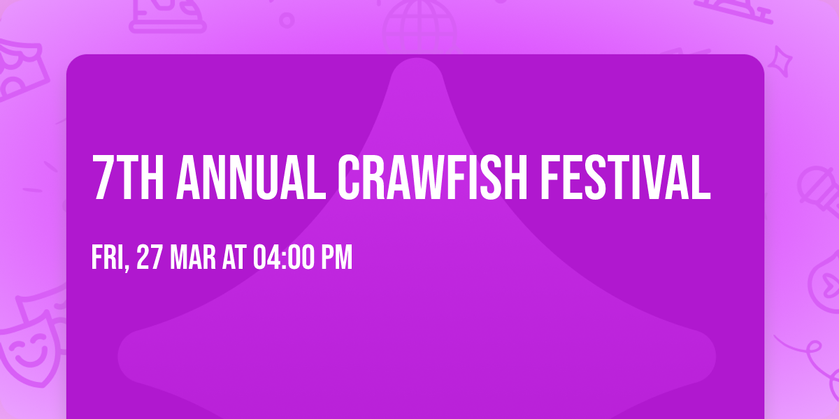 7th ANNUAL CRAWFISH FESTIVAL