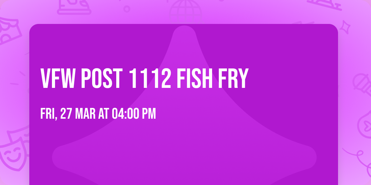 VFW Post 1112 FISH FRY 