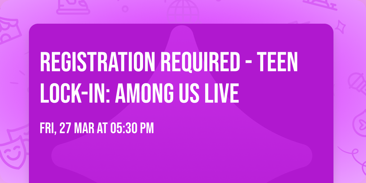 REGISTRATION REQUIRED - Teen Lock-In: Among Us LIVE