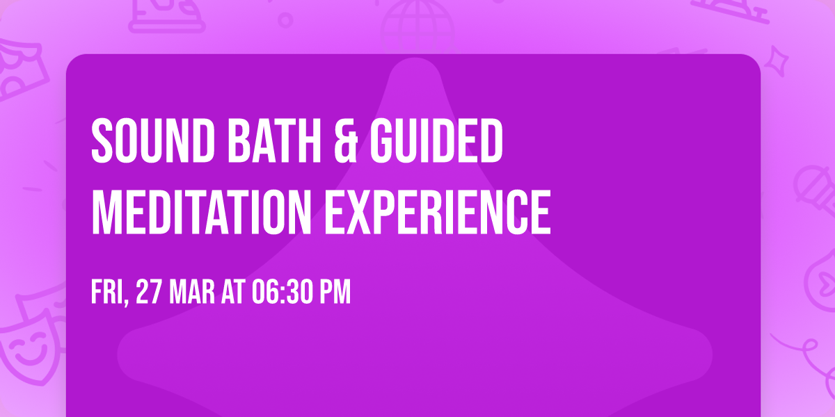 Sound Bath & Guided Meditation Experience 