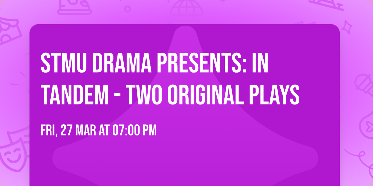 StMU Drama Presents: In Tandem - Two Original Plays