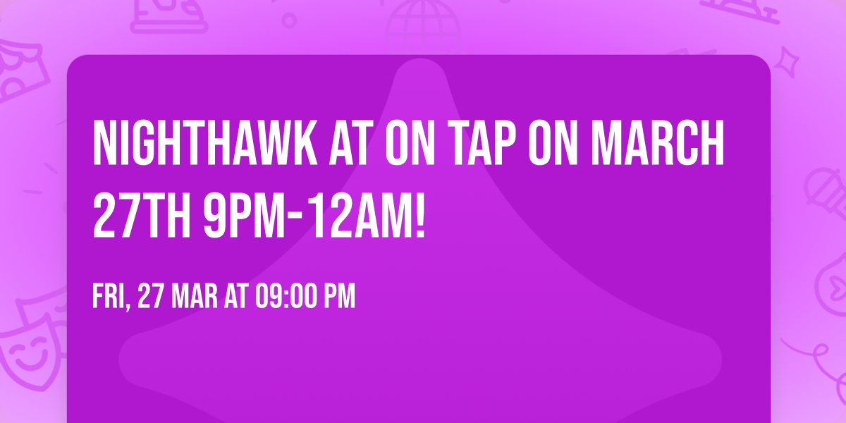 NightHawk at On Tap on March 27th 9PM-12AM!