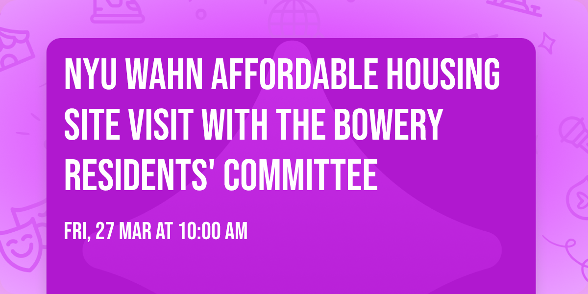 NYU WAHN Affordable Housing Site Visit with the Bowery Residents' Committee