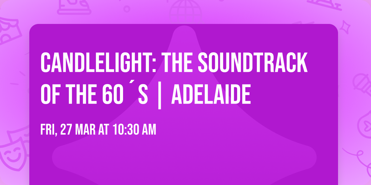 Candlelight: The Soundtrack of the 60\u00b4s | Adelaide