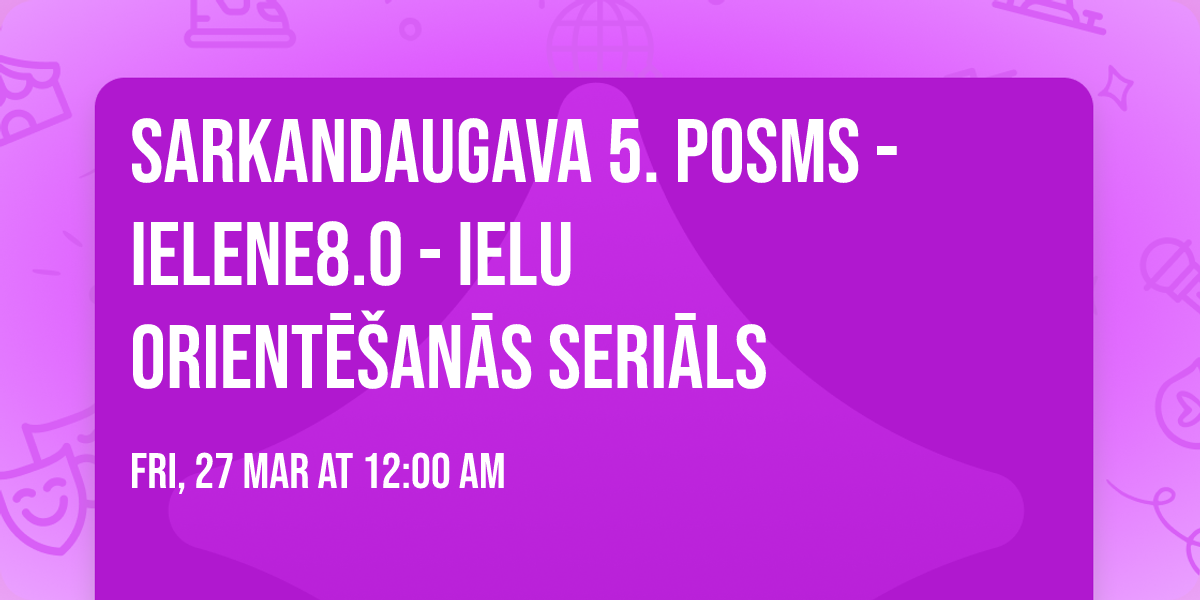 Sarkandaugava 5. Posms - IELENE8.0 - Ielu orient\u0113\u0161an\u0101s seri\u0101ls