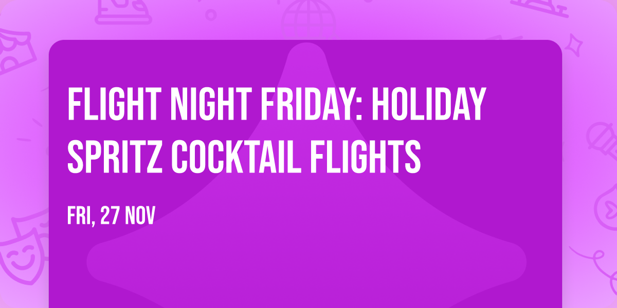 Flight Night Friday: Holiday Spritz Cocktail Flights