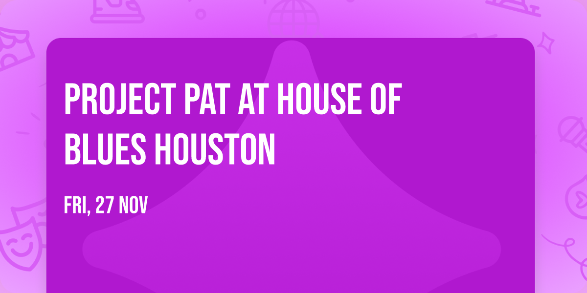 Project Pat at House of Blues Houston