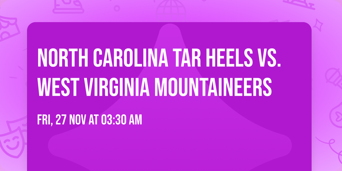 North Carolina Tar Heels vs. West Virginia Mountaineers