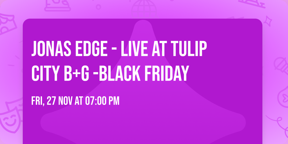 Jonas Edge - Live At Tulip City B+G -BLACK FRIDAY