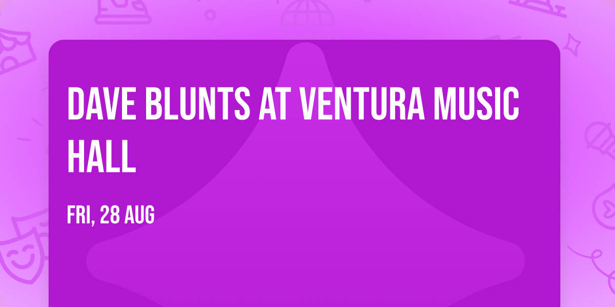 Dave Blunts at Ventura Music Hall