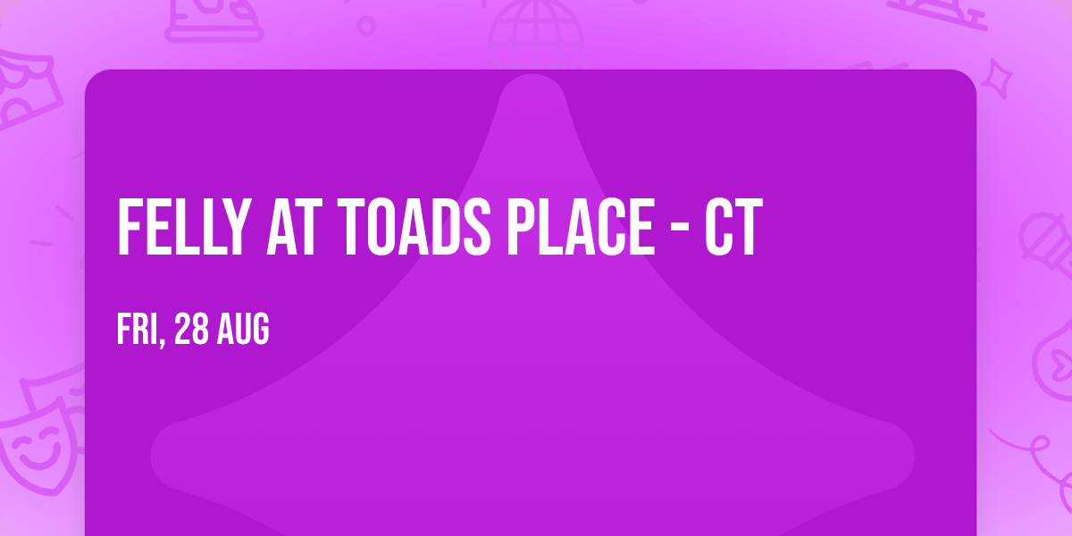 Felly at Toads Place - CT