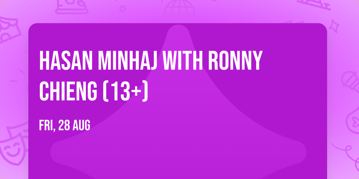 Hasan Minhaj with Ronny Chieng (13+)