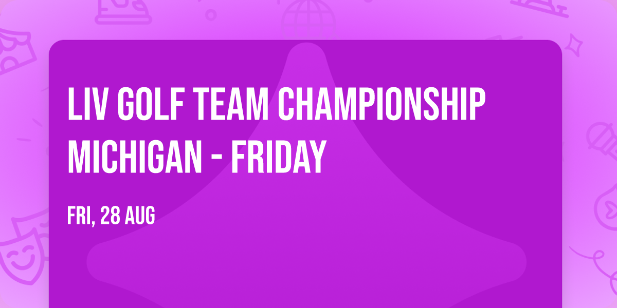 LIV Golf Team Championship Michigan - Friday