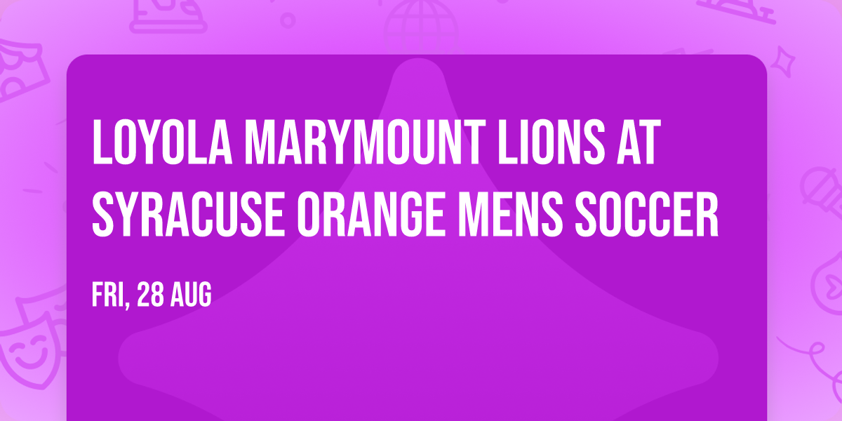 Loyola Marymount Lions at Syracuse Orange Mens Soccer