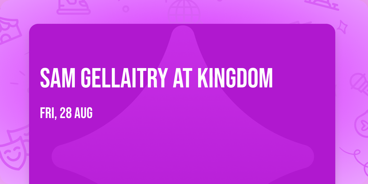 Sam Gellaitry at Kingdom