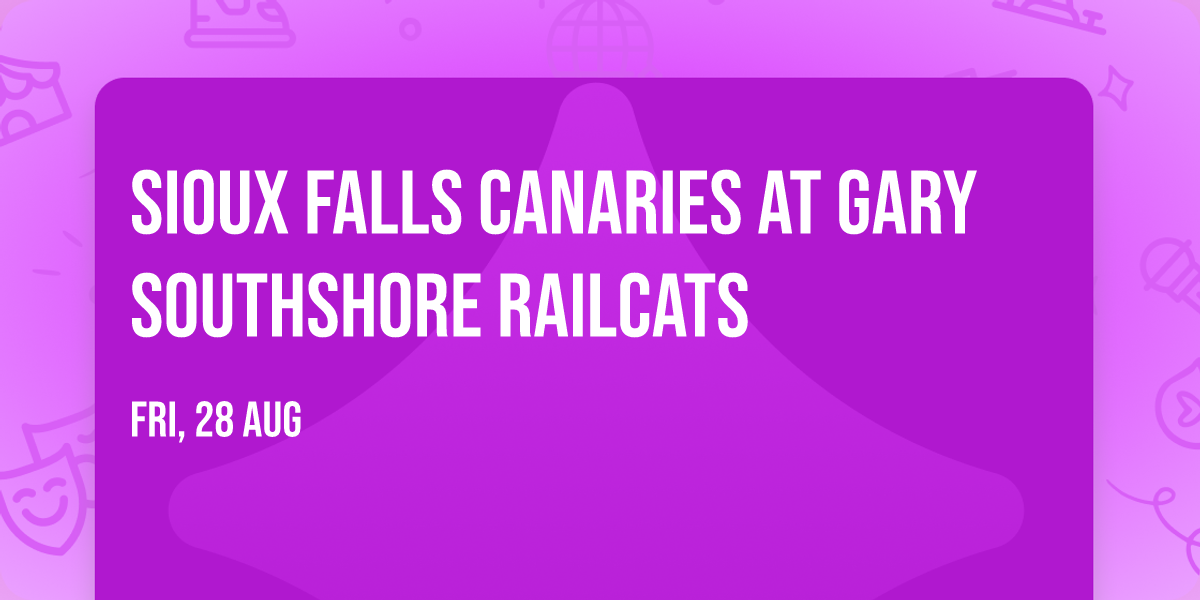 Sioux Falls Canaries at Gary SouthShore RailCats
