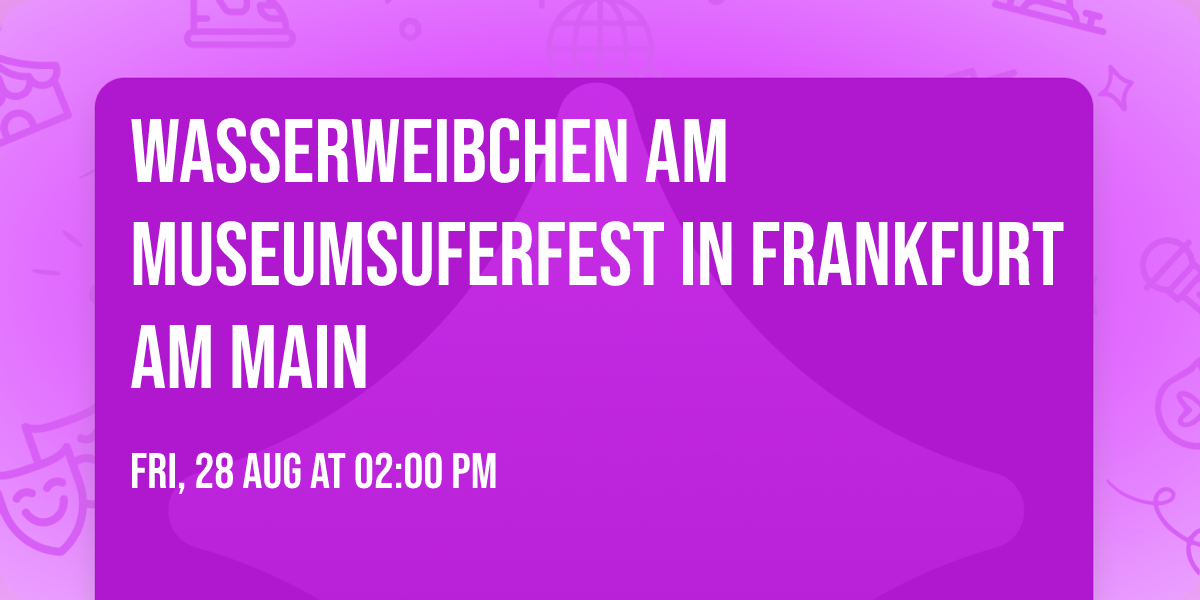Wasserweibchen am Museumsuferfest in Frankfurt am Main 