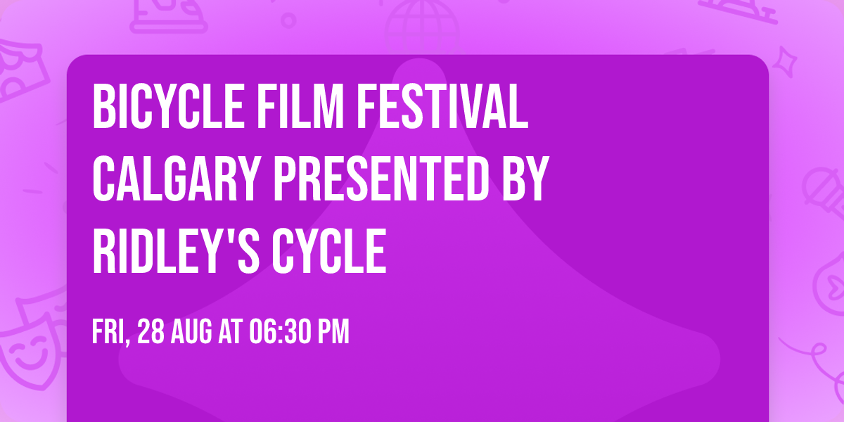 Bicycle Film Festival Calgary Presented by Ridley's Cycle