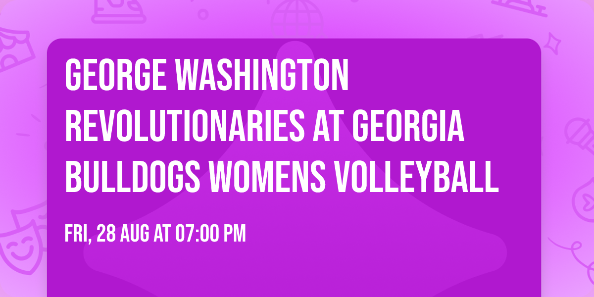 George Washington Revolutionaries at Georgia Bulldogs Womens Volleyball