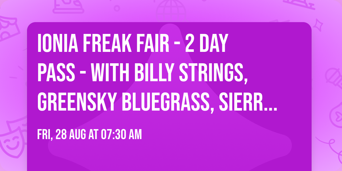 Ionia Freak Fair - 2 Day Pass - with Billy Strings, Greensky Bluegrass, Sierra Hull, and more