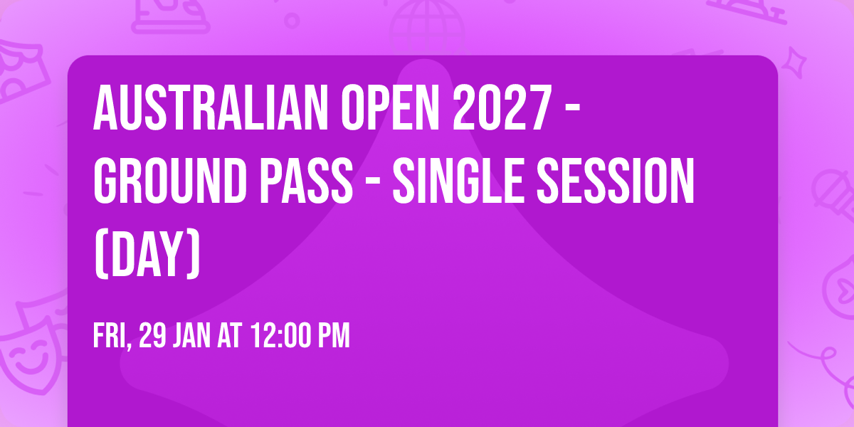 Australian Open 2027 - Ground Pass - Single Session (Day)