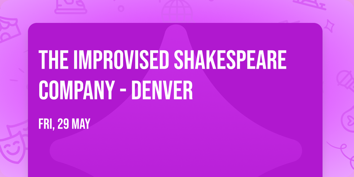 The Improvised Shakespeare Company - Denver