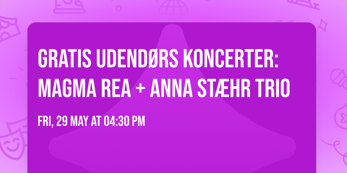 Gratis udend\u00f8rs koncerter: Magma Rea + Anna St\u00e6hr Trio