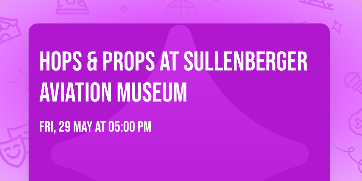 Hops & Props at Sullenberger Aviation Museum