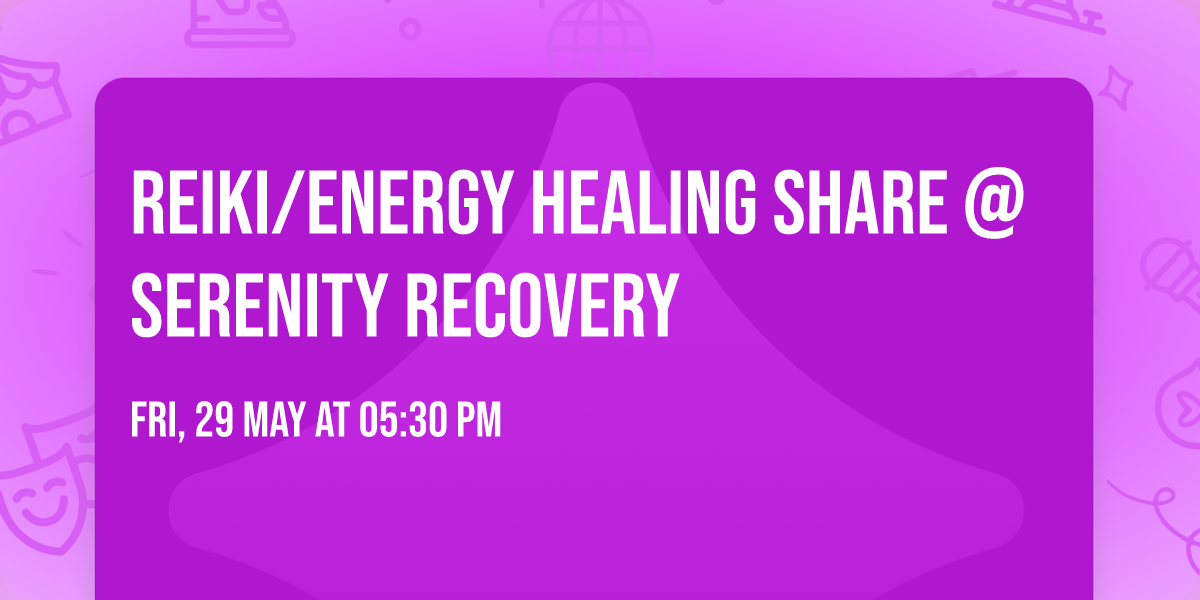 Reiki\/Energy Healing Share @ Serenity Recovery