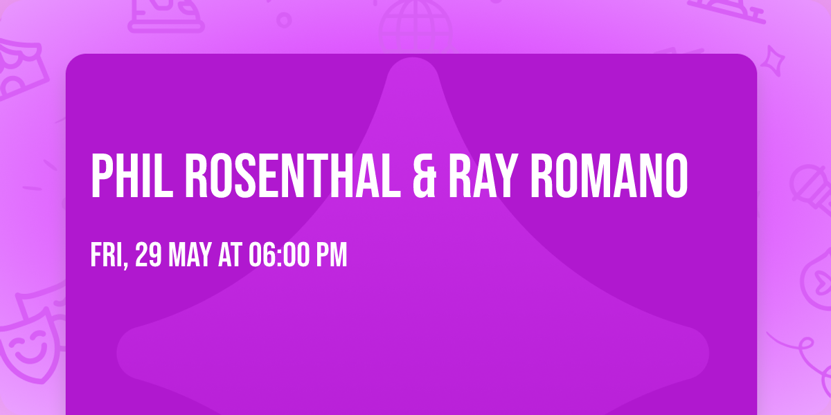Phil Rosenthal & Ray Romano