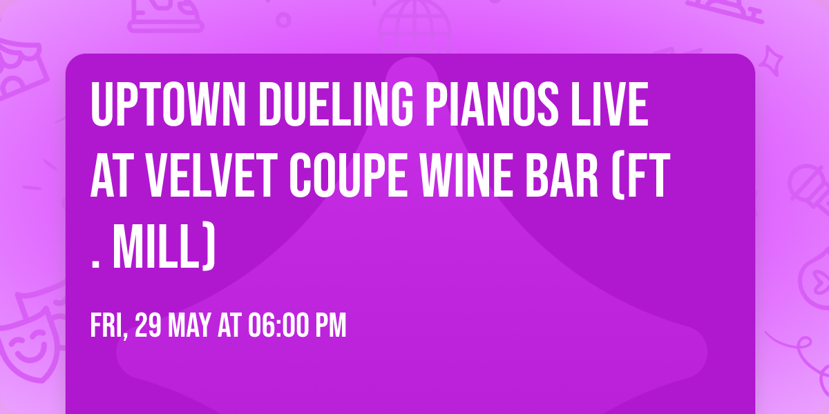 Uptown Dueling Pianos LIVE at Velvet Coupe Wine Bar (Ft. Mill)
