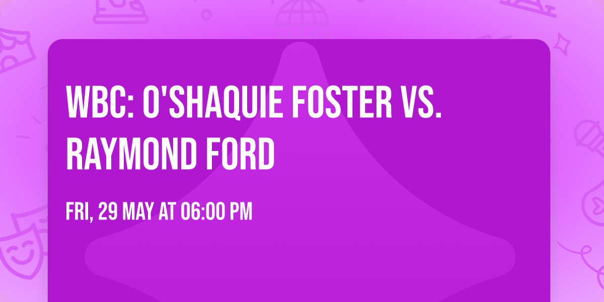 WBC: O'Shaquie Foster vs. Raymond Ford