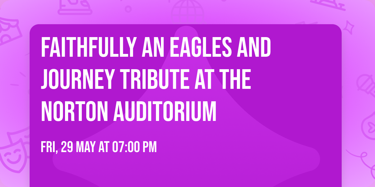 Faithfully An Eagles and Journey Tribute at The Norton Auditorium