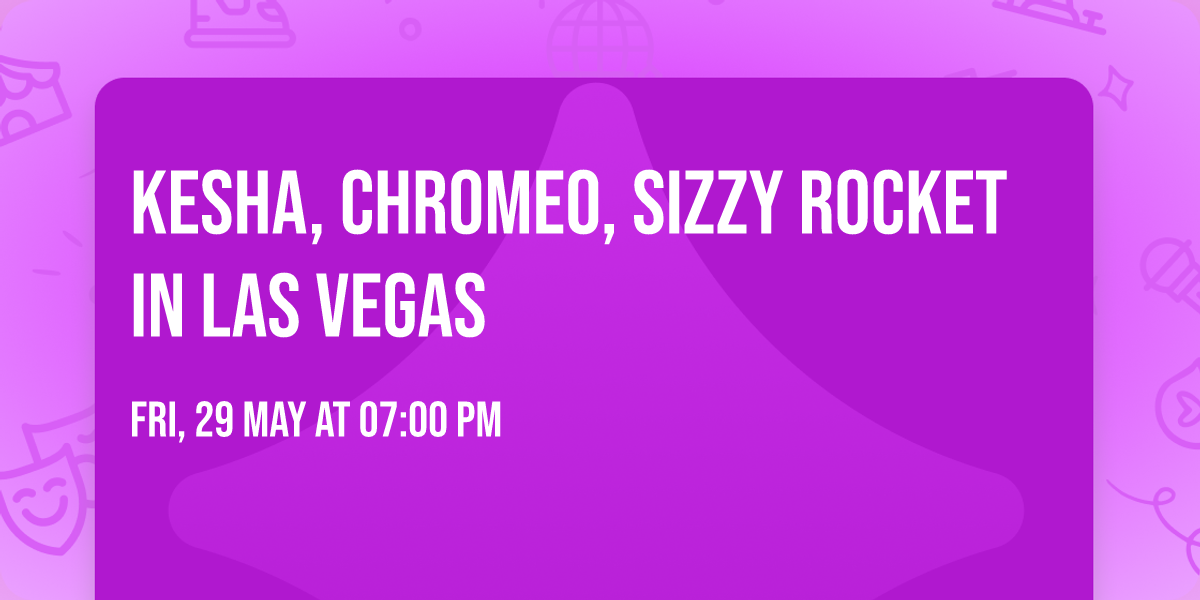 Kesha, Chromeo, Sizzy Rocket in Las Vegas
