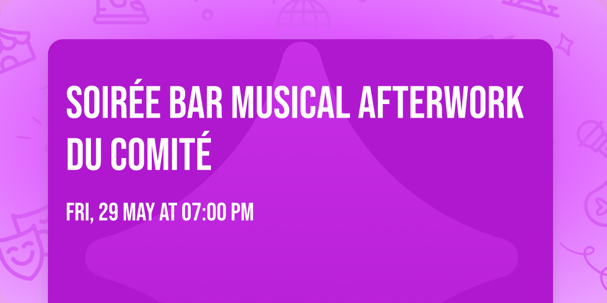 Soir\u00e9e Bar musical Afterwork du comit\u00e9 