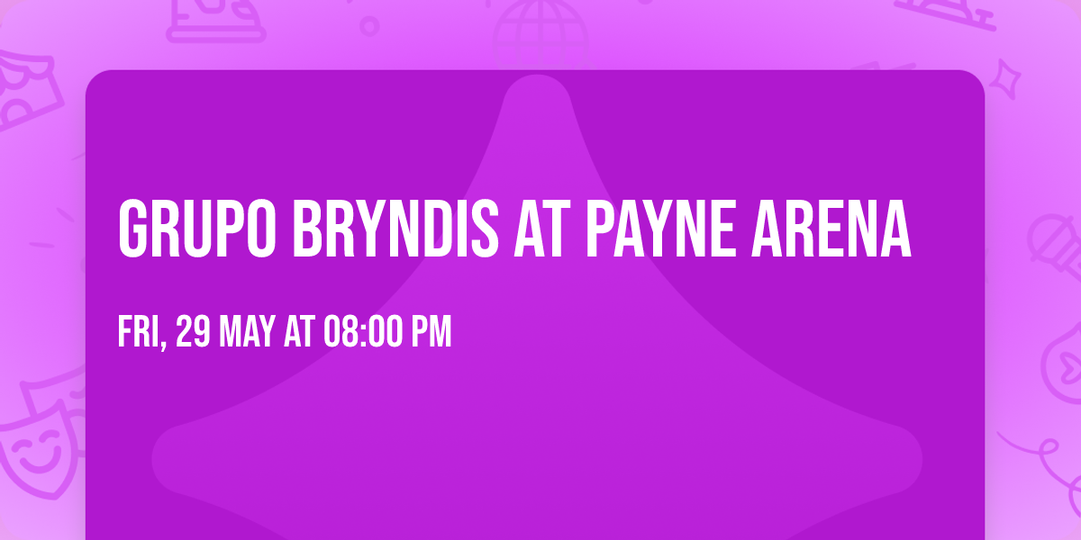 Grupo Bryndis at Payne Arena