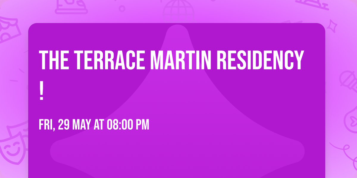 The Terrace Martin Residency!