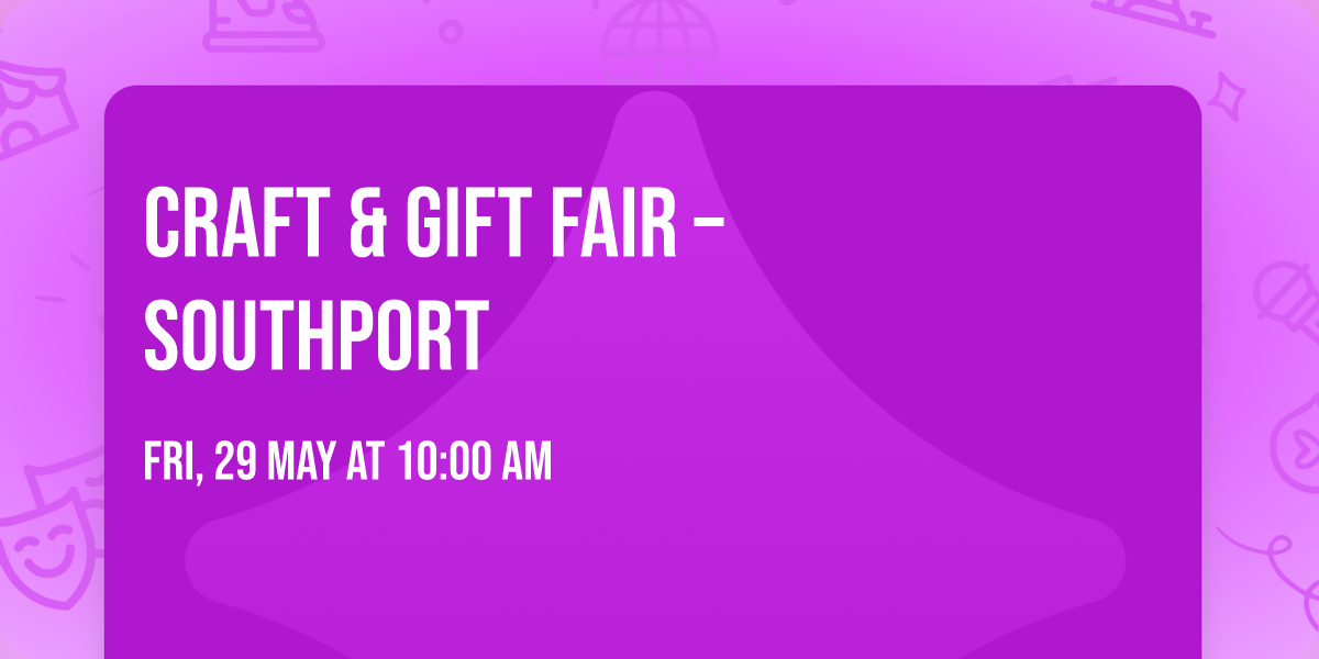 Craft & Gift Fair \u2013 Southport