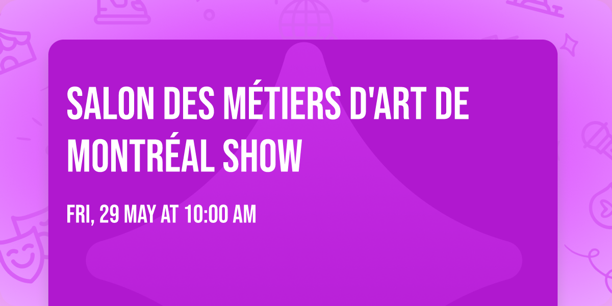 Salon des M\u00e9tiers d'Art de Montr\u00e9al Show