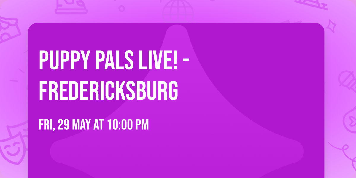 Puppy Pals Live! - Fredericksburg