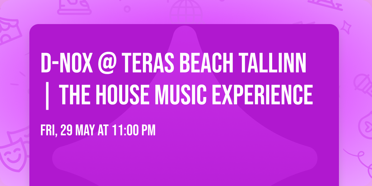 D-NOX @ TERAS BEACH TALLINN | The House Music Experience